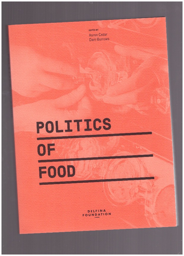 BURROWS, Dani; CEZAR, Aaron (eds.) - Politics of Food